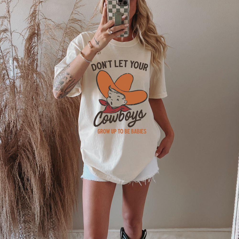 Don’t Let Your Cowboys Grow Up To Be Babies Adult Tee | Laree Ranch