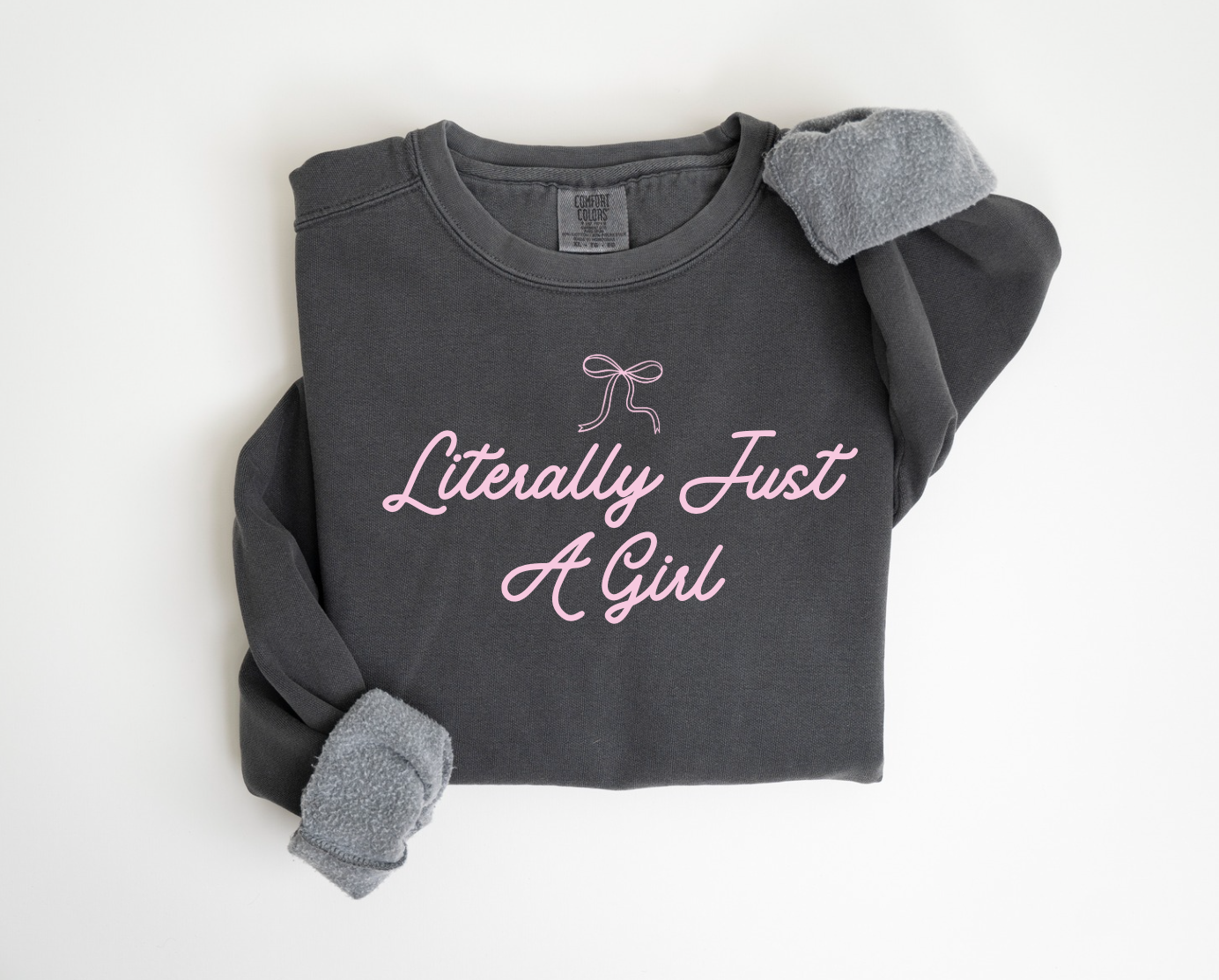 Literally Just a Girl Sweatshirt