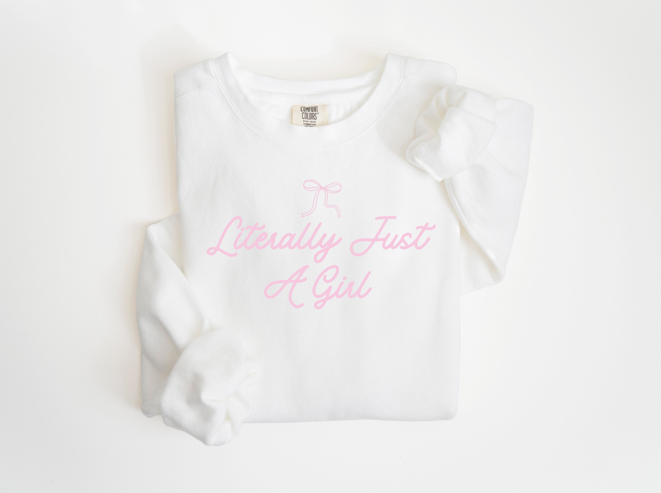 Literally Just a Girl Sweatshirt