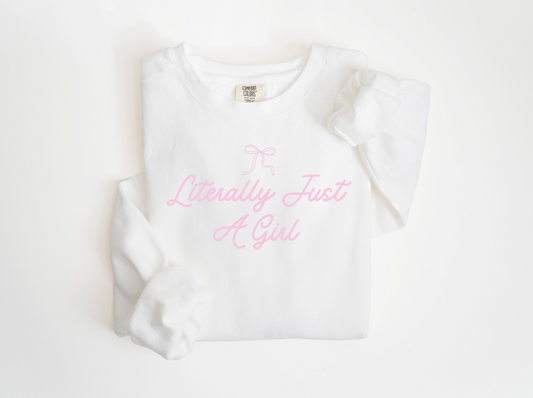 Literally Just a Girl Sweatshirt