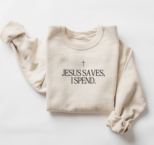 Jesus Saves, I Spend Pullover