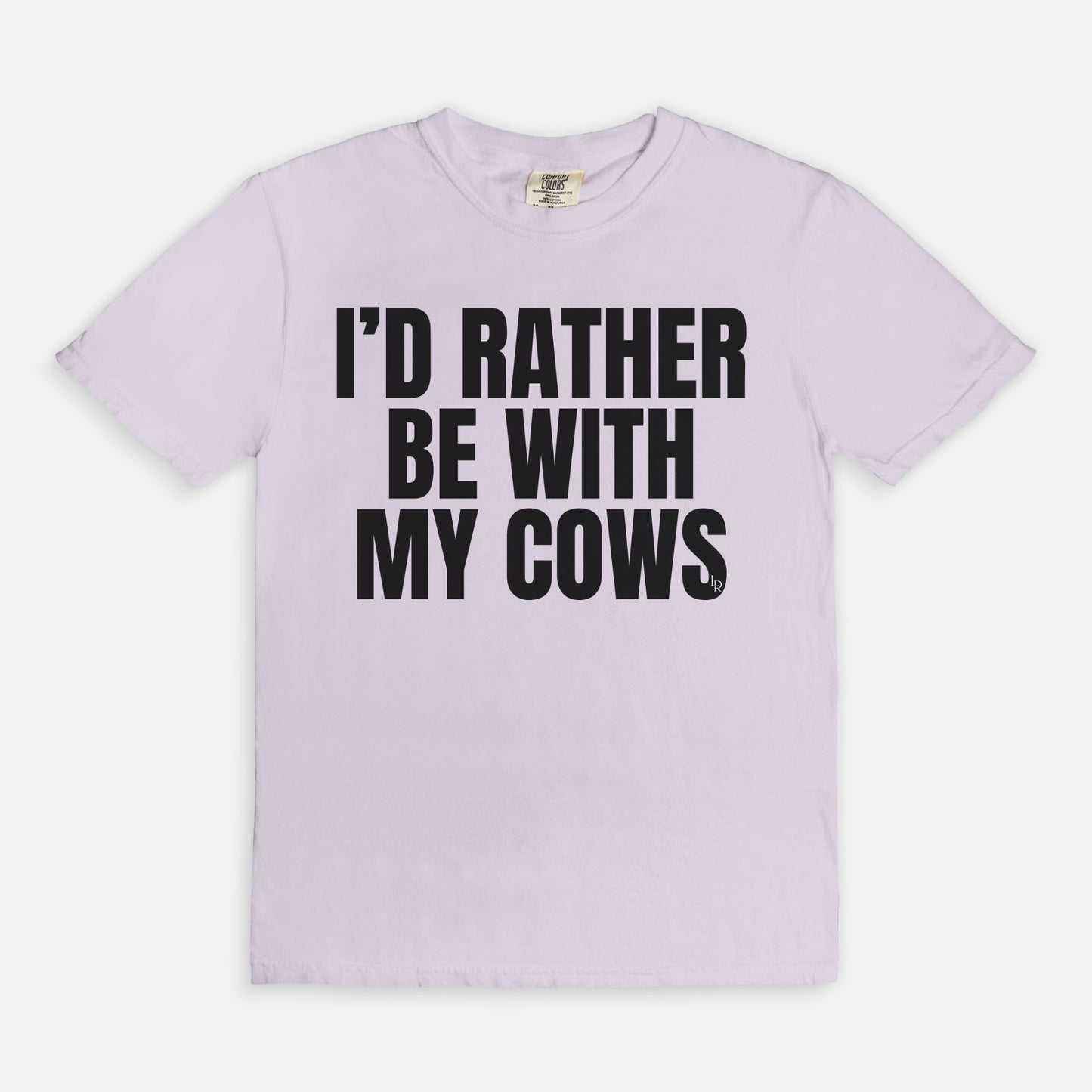 I'd Rather Be With My Cows Comfort Colors Tee